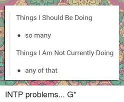 INTP_ShouldBeDoing.jpeg