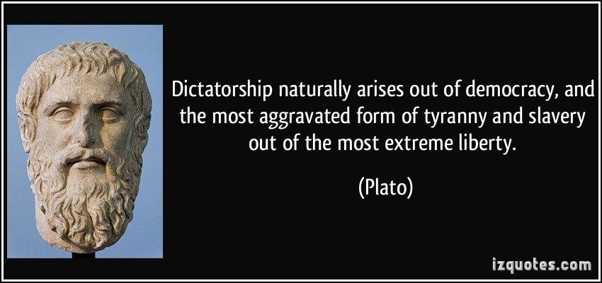 quote-dictatorship-naturally-arises-out-of-democracy-and-the-most-aggravated-form-of-tyranny-a...jpg