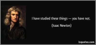 quote-i-have-studied-these-things-you-have-not-isaac-newton-255707.jpg